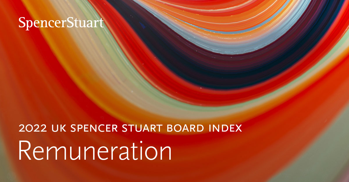 2022 UK Spencer Stuart Board Index Renumeration Spencer Stuart