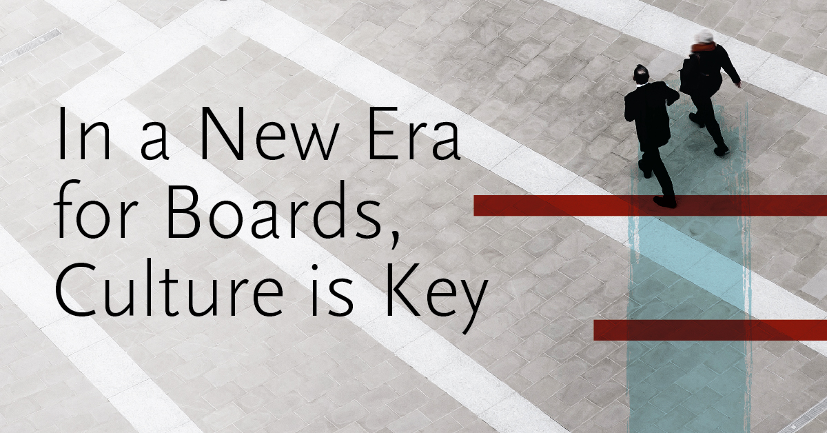 In a New Era for Boards, Culture Is Key